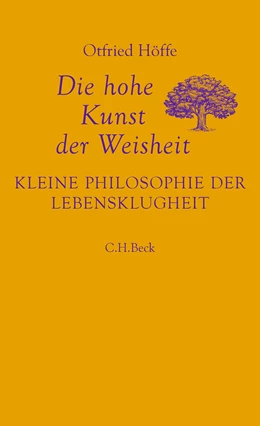 Abbildung von Höffe, Otfried | Die hohe Kunst der Weisheit | 1. Auflage | 2025 | beck-shop.de