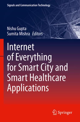 Abbildung von Mishra / Gupta | Internet of Everything for Smart City and Smart Healthcare Applications | 1. Auflage | 2024 | beck-shop.de