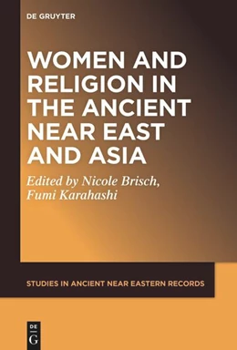 Abbildung von Brisch / Karahashi | Women and Religion in the Ancient Near East and Asia | 1. Auflage | 2024 | 30 | beck-shop.de