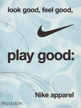 Abbildung von Skidmore / Nike | Look Good, Feel Good, Play Good | 1. Auflage | 2024 | beck-shop.de