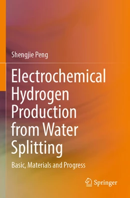 Abbildung von Peng | Electrochemical Hydrogen Production from Water Splitting | 1. Auflage | 2024 | beck-shop.de