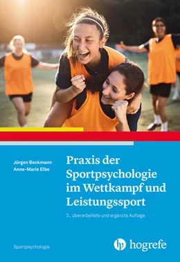 Abbildung von Beckmann / Elbe | Praxis der Sportpsychologie im Wettkampf und Leistungssport | 3. Auflage | 2024 | beck-shop.de