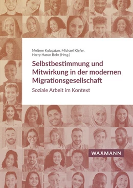 Abbildung von Kulaçatan / Kiefer | Selbstbestimmung und Mitwirkung in der modernen Migrationsgesellschaft | 1. Auflage | 2024 | beck-shop.de