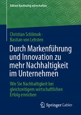 Abbildung von Lehsten / Schlimok | Durch Markenführung und Innovation zu mehr Nachhaltigkeit im Unternehmen | 1. Auflage | 2024 | beck-shop.de