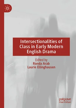 Abbildung von Arab / Ellinghausen | Intersectionalities of Class in Early Modern English Drama | 1. Auflage | 2024 | beck-shop.de