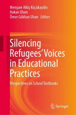 Abbildung von Alkis Küçükaydin / Ulum | Silencing Refugees’ Voices in Educational Practices | 1. Auflage | 2024 | beck-shop.de