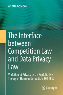 Abbildung von Gorecka | The Interface between Competition Law and Data Privacy Law | 1. Auflage | 2024 | beck-shop.de