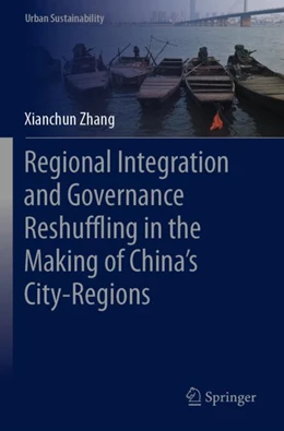 Abbildung von Zhang | Regional Integration and Governance Reshuffling in the Making of China’s City-Regions | 1. Auflage | 2024 | beck-shop.de