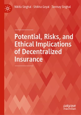 Abbildung von Singhal / Goyal | Potential, Risks, and Ethical Implications of Decentralized Insurance | 1. Auflage | 2024 | beck-shop.de