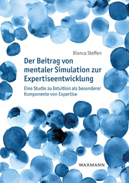 Abbildung von Steffen | Der Beitrag von mentaler Simulation zur Expertiseentwicklung | 1. Auflage | 2024 | 713 | beck-shop.de