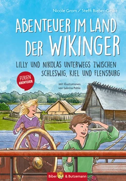 Abbildung von Grom / Bieber-Geske | Abenteuer im Land der Wikinger - Lilly und Nikolas unterwegs zwischen Schleswig, Kiel und Flensburg | 2. Auflage | 2024 | beck-shop.de