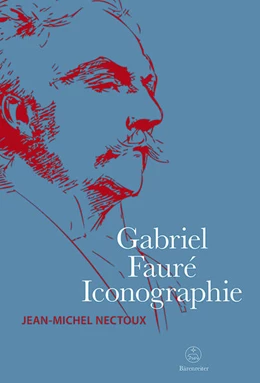 Abbildung von Gabriel Fauré. Iconographie | 1. Auflage | 2024 | beck-shop.de