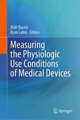 Abbildung von Baxter / Lahm | Measuring the Physiologic Use Conditions of Medical Devices | 1. Auflage | 2024 | beck-shop.de