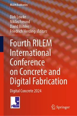 Abbildung von Lowke / Freund | Fourth RILEM International Conference on Concrete and Digital Fabrication | 1. Auflage | 2024 | beck-shop.de