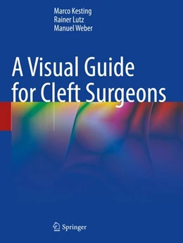 Abbildung von Kesting / Weber | A Visual Guide for Cleft Surgeons | 1. Auflage | 2024 | beck-shop.de