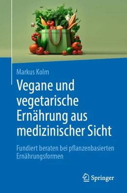 Abbildung von Kolm | Vegane und vegetarische Ernährung aus medizinischer Sicht | 1. Auflage | 2024 | beck-shop.de