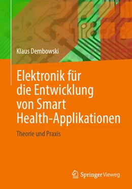 Abbildung von Dembowski | Elektronik für die Entwicklung von Smart Health-Applikationen | 1. Auflage | 2024 | beck-shop.de