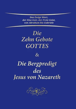 Abbildung von Gabriele | Die Zehn Gebote Gottes & Die Bergpredigt des Jesus von Nazareth | 3. Auflage | 2021 | beck-shop.de