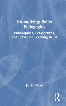 Abbildung von Zeller | Humanizing Ballet Pedagogies | 1. Auflage | 2024 | beck-shop.de