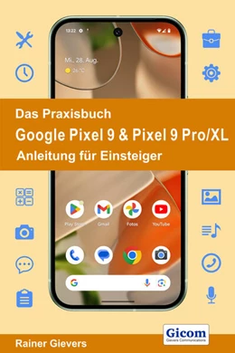 Abbildung von Gievers | Das Praxisbuch Google Pixel 9 & Pixel 9 Pro/XL - Anleitung für Einsteiger | 1. Auflage | 2024 | beck-shop.de