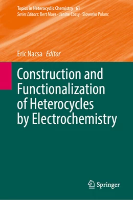 Abbildung von Nacsa | Construction and Functionalization of Heterocycles by Electrochemistry | 1. Auflage | 2025 | 61 | beck-shop.de