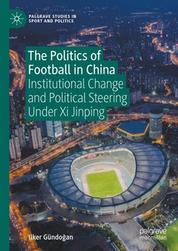 Abbildung von Gündogan | The Politics of Football in China | 1. Auflage | 2025 | beck-shop.de