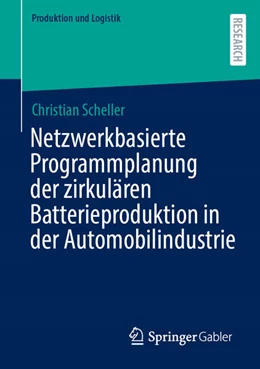 Abbildung von Scheller | Netzwerkbasierte Programmplanung der zirkulären Batterieproduktion in der Automobilindustrie | 1. Auflage | 2025 | beck-shop.de