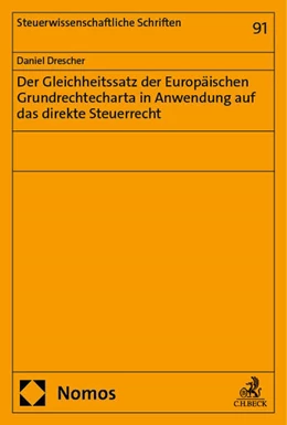 Abbildung von Drescher | Der Gleichheitssatz der Europäischen Grundrechtecharta in Anwendung auf das direkte Steuerrecht | 1. Auflage | 2024 | 91 | beck-shop.de