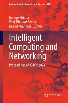 Abbildung von Ghinea / Semwal | Intelligent Computing and Networking | 1. Auflage | 2025 | 1172 | beck-shop.de