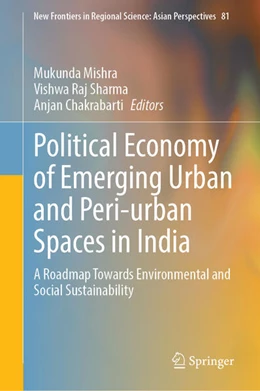 Abbildung von Mishra / Sharma | Political Economy of Emerging Urban and Peri-urban Spaces in India | 1. Auflage | 2024 | 81 | beck-shop.de