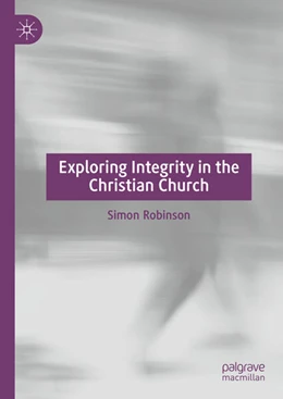 Abbildung von Robinson | Exploring Integrity in the Christian Church | 1. Auflage | 2024 | beck-shop.de