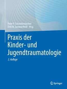 Abbildung von Schmittenbecher / Sommerfeldt | Praxis der Kinder- und Jugendtraumatologie | 2. Auflage | 2024 | beck-shop.de