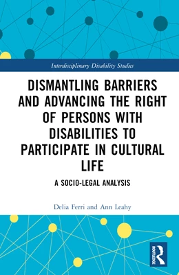 Abbildung von Leahy / Ferri | Dismantling Barriers and Advancing the Right of Persons with Disabilities to Participate in Cultural Life | 1. Auflage | 2025 | beck-shop.de