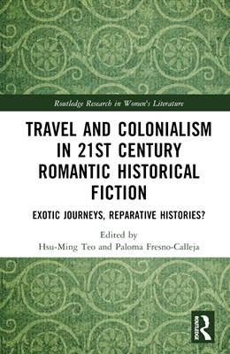 Abbildung von Teo / Fresno-Calleja | Travel and Colonialism in 21st Century Romantic Historical Fiction | 1. Auflage | 2024 | beck-shop.de