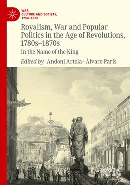 Abbildung von París / Artola | Royalism, War and Popular Politics in the Age of Revolutions, 1780s-1870s | 1. Auflage | 2024 | beck-shop.de