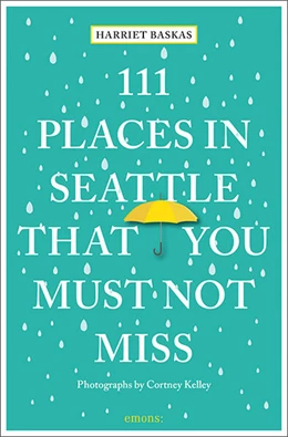 Abbildung von Baskas | 111 Places in Seattle That You Must Not Miss | 3. Auflage | 2024 | beck-shop.de