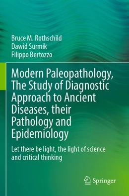 Abbildung von Rothschild / Surmik | Modern Paleopathology, The Study of Diagnostic Approach to Ancient Diseases, their Pathology and Epidemiology | 1. Auflage | 2024 | beck-shop.de