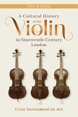 Abbildung von Wilder | A Cultural History of the Violin in Nineteenth-Century London | 1. Auflage | 2025 | beck-shop.de