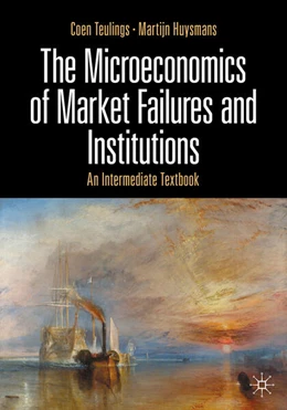 Abbildung von Teulings / Huysmans | The Microeconomics of Market Failures and Institutions | 1. Auflage | 2024 | beck-shop.de