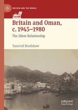 Abbildung von Bradshaw | Britain and Oman, c. 1945-1980 | 1. Auflage | 2024 | beck-shop.de