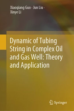 Abbildung von Guo / Liu | Dynamic of Tubing String in Complex Oil and Gas Well: Theory and Application | 1. Auflage | 2024 | beck-shop.de