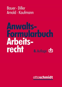 Abbildung von Bauer / Diller | Anwalts-Formularbuch Arbeitsrecht | 8. Auflage | 2024 | beck-shop.de