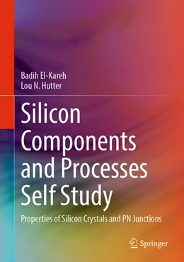 Abbildung von El-Kareh / Hutter | Silicon Components and Processes Self Study | 1. Auflage | 2024 | beck-shop.de