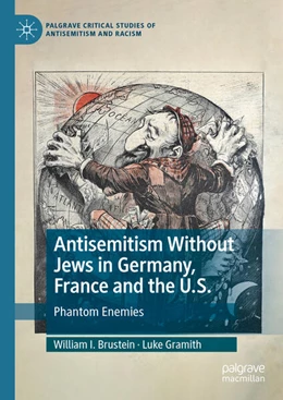 Abbildung von Brustein / Gramith | Antisemitism Without Jews in Germany, France and the U.S. | 1. Auflage | 2024 | beck-shop.de