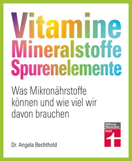 Abbildung von Bechthold / Watzl | Vitamine, Mineralstoffe, Spurenelemente - von A - Z, Gesund leben, Immunsystem stärken und Krankheiten vorbeugen | 1. Auflage | 2024 | beck-shop.de