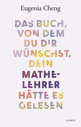 Abbildung von Cheng | Das Buch, von dem du dir wünschst, dein Mathe-Lehrer hätte es gelesen | 1. Auflage | 2024 | beck-shop.de