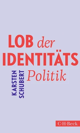 Abbildung von Schubert | Lob der Identitätspolitik | 1. Auflage | 2024 | 6572 | beck-shop.de