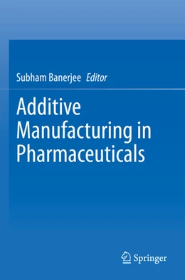 Abbildung von Banerjee | Additive Manufacturing in Pharmaceuticals | 1. Auflage | 2024 | beck-shop.de