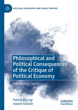 Abbildung von Murray / Schuler | Philosophical and Political Consequences of the Critique of Political Economy | 1. Auflage | 2024 | beck-shop.de