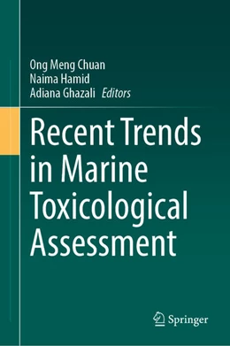 Abbildung von Chuan / Hamid | Recent Trends in Marine Toxicological Assessment | 1. Auflage | 2025 | beck-shop.de